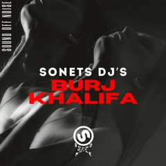 SONETS Dj'S - Burj Khalifa ( Original Mix )