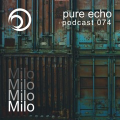Pure Echo Podcast #074 – Milo // Seaworld @ Den Anden Side