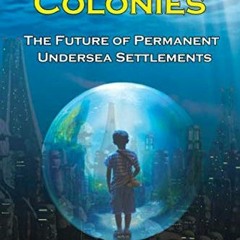 Access EBOOK √ Undersea Colonies by  Dennis Chamberland KINDLE PDF EBOOK EPUB
