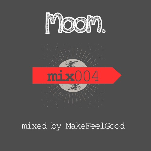MOOMMIX004 - MakeFeelGood