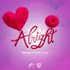 Alright - Nawlage & True'ly Young