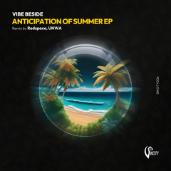 PREMIERE: Anticipation of Summer - VIBE BESIDE [SINCITY]