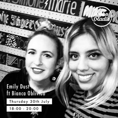 Emily Dust ft. Bianca Oblivion [Soho Radio, July 30th 2020]