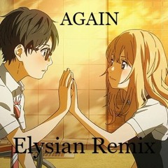 Your Lie In April - Again (Elysian Remix)