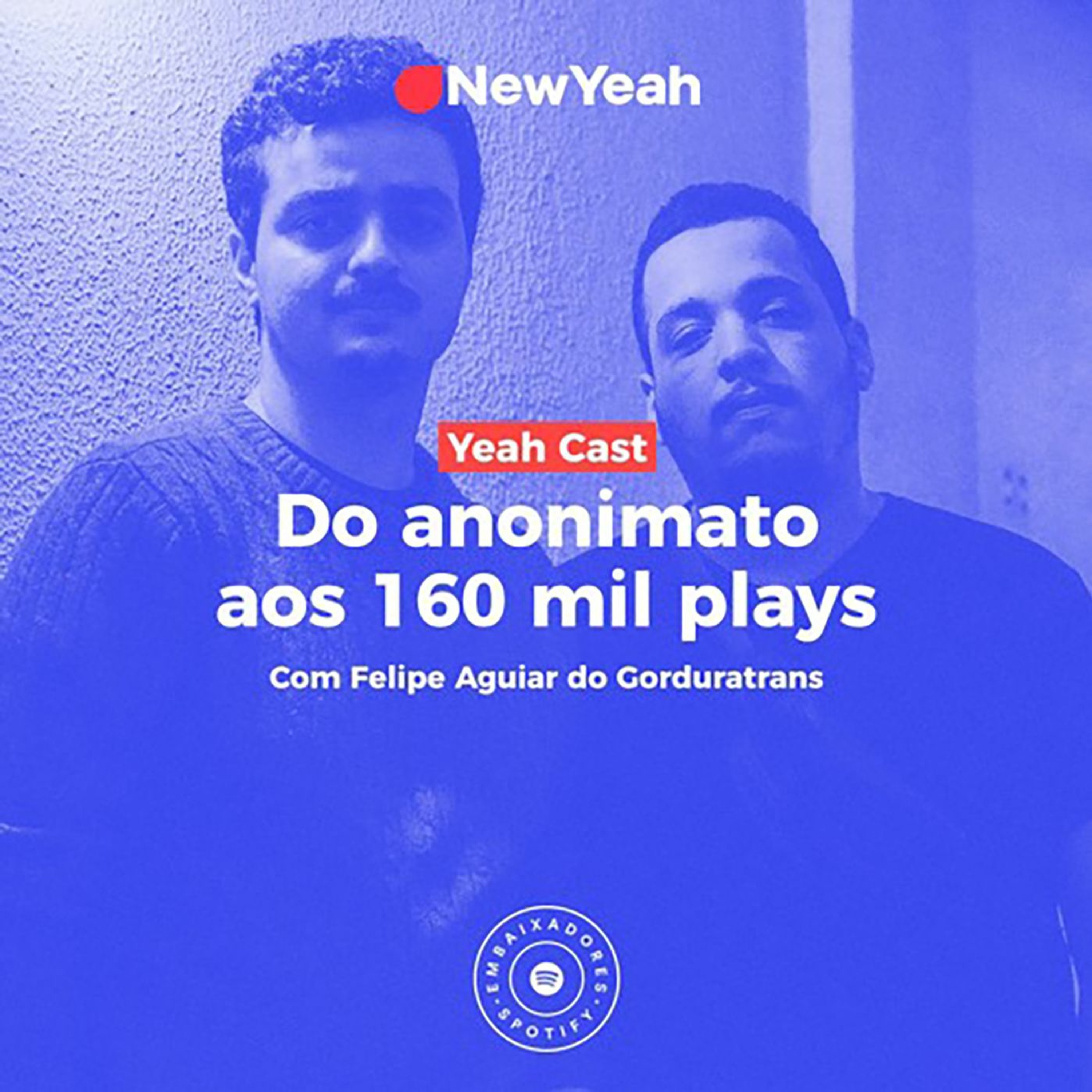 Yeah Cast #1 com Gorduratrans: do anonimato aos 160 mil plays