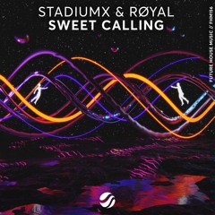 Stadiumx & RØYAL - Sweet Calling