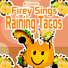 BFB: Raining Tacos (Ft. Firey) (AI Cover)