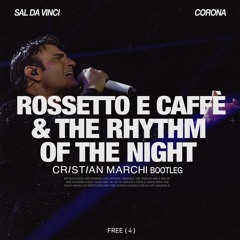 SAL DA VINCI, CORONA - Rossetto e Caffè & The Rhythm Of The Night (Cristian Marchi Bootleg)