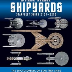 ~>Free Downl0ad Star Trek Shipyards Star Trek Starships: 2151-2293 The Encyclopedia of Starflee