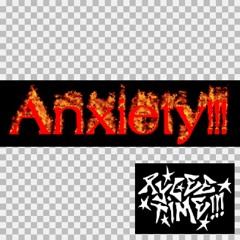 ANXIETY!!!