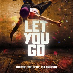 Rookie One - Let You Go (Feat. DJ Nasdaq)