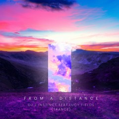 Dj J Instinct - From A Distance Feat. Lucy Fields