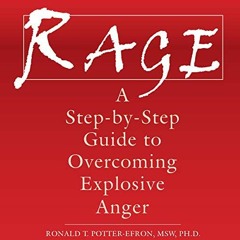 ( vET ) Rage: A Step-by-Step Guide to Overcoming Explosive Anger by  Ronald Potter-Efron MSW PhD,Ste