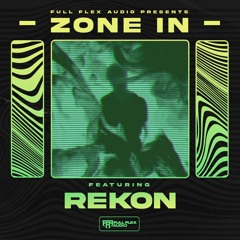 Full Flex Audio Presents: Zone In (REKON)