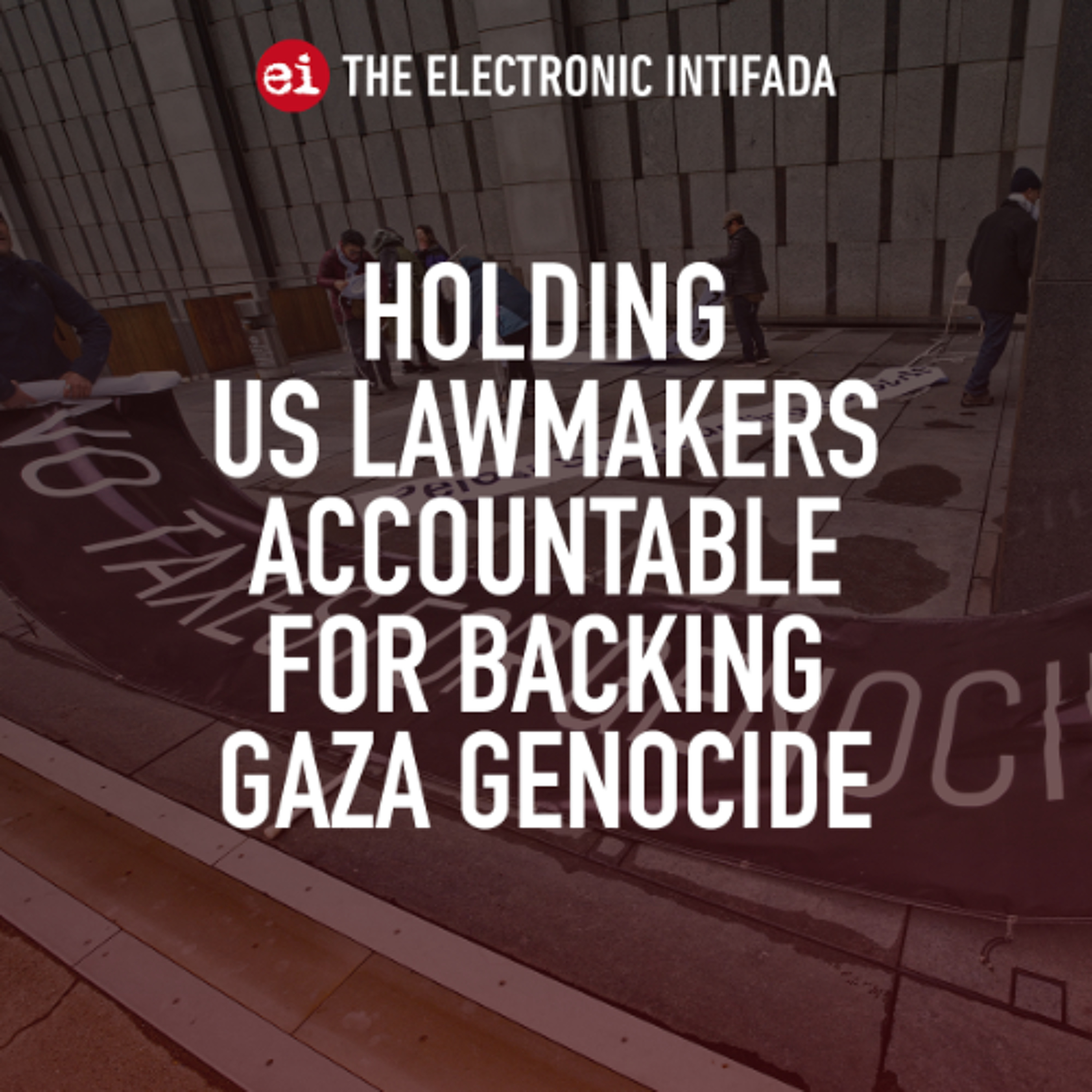 Holding US lawmakers accountable for backing Gaza genocide