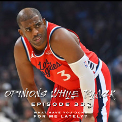 OWB 332_mixdownOpinions While Black: Episode 332 - "What Have You Donr For Me Lately?"