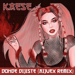 Kaese - Donde Dijiste (Aijuex Remix)
