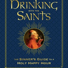E.B.O.O.K [PDF]⚡️ Drinking with the Saints (Deluxe) The Sinner's Guide to a Holy Happy Hou