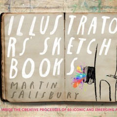 ❤ PDF Read Online ❤ Illustrators' Sketchbooks: Inside the Creative Pro