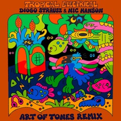 PREMIERE : Diogo Strausz & Nic Hanson - Tropical Electrical (Art Of Tones Remix)