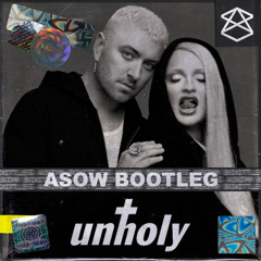 Sam Smith ft. Kim Petras - Unholy (ASOW Bootleg)