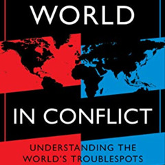 FREE PDF 🖋️ The World in Conflict: Understanding the world's troublespots by  John A
