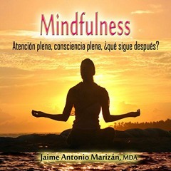 [View] KINDLE PDF EBOOK EPUB Mindfulness: Atención plena, consciencia plena. ¿Qué sig