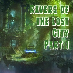 Ravers of the Lost city Pt1