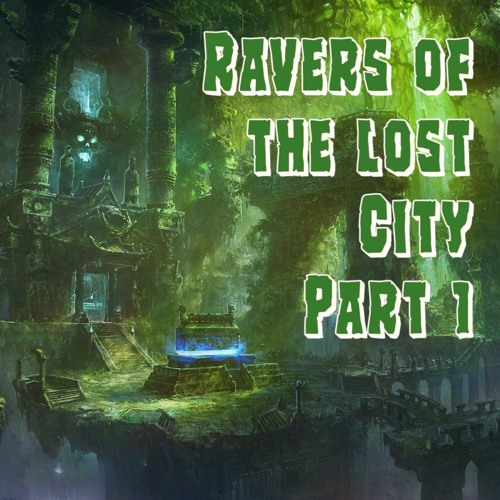 Ravers of the Lost city Pt1