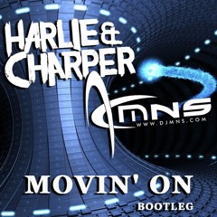 Movin' On (Harlie & Charper X DJMNS Bootleg)