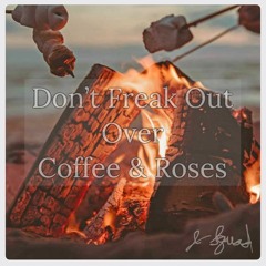 Don't Freak Out Over Coffee & Roses (The Chainsmokers X Quinn XCII X LILHUDDY)