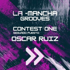 OSCAR RU!Z - La -Mancha Grooves (SEGUNDO PUESTO - CONTEST ONE)