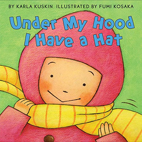 [View] EBOOK 💞 Under My Hood I Have a Hat by  Karla Kuskin &  Fumi Kosaka [EPUB KIND