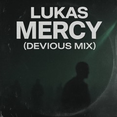 LUKAS• - Mercy (Devious Mix)