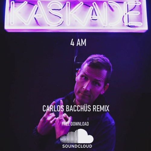 Kaskade - 4 AM (Carlos Bacchüs Remix)