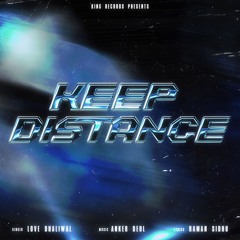 Keep Distance | Love Dhaliwal