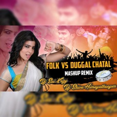 Folk VS Duggal Chatal Mashup Remix By Dj Sai KrizY & Dj Shiva Himayathsagar