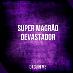 Super Magrão Devastador (feat. MC GW)