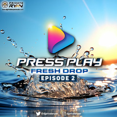 Private Ryan Presents Press Play (Frsh Drop) Episode 2 (clean).mp3