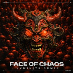 Aversion - Face Of Chaos (Luminite Remix) [OUT NOW]