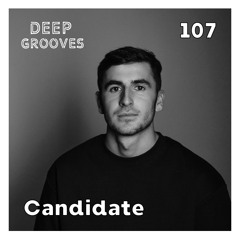 Deep Grooves Radio #107 - CANDIDATE