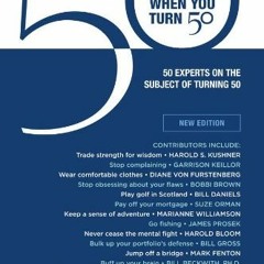 Read EPUB 📋 50 Things to Do When You Turn 50 (Gift Edition): 50 Experts On the Subje