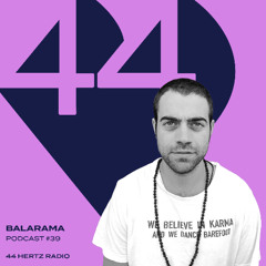44 Hertz Radio #39 | BALARAMA