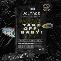 Take Off, Baby! (Low Voltage Remix) FREE DOWNLOAD