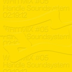 WHiTMIX #05 | Handle Soundsystem