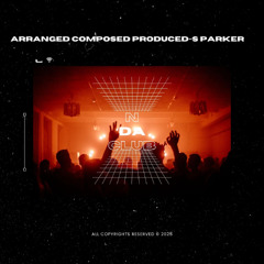 N DA CLUB TEMPO 112 KEY Gb MAJ INSTRUMNTL HYPER HIP HOP WAVE TRK 101425 S PARKER MSTR C C 2025