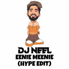 EENIE MEENIE (DJ NEEL HYPE EDIT)
