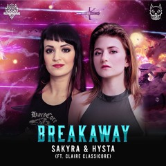 Sakyra & Hysta - Breakaway (ft. Claire Classicore)