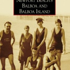 [ACCESS] EBOOK ☑️ Newport Beach's Balboa and Balboa Island (Images of America: Califo