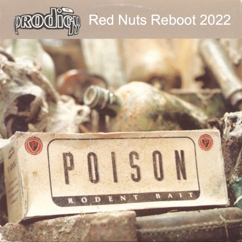 The Prodigy - Poison (Red Nuts ReBoot 2022)[FREE DOWNLOAD]
